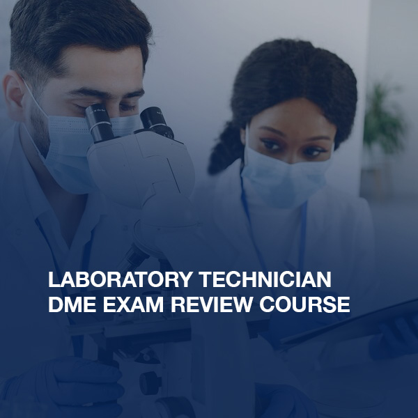 LAB TECHNICIAN  DME EXAM REVIEW COURSE