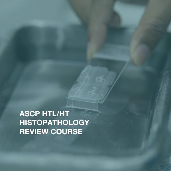 ASCP HTL/HT HISTOPATHOLOGY REVIEW COURSE  SEP-OCT BATCH 